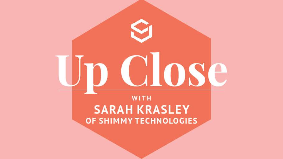 Up Close with Sarah Krasley, CEO of Shimmy Technologies